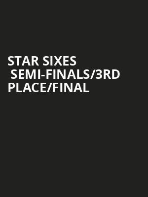 Star Sixes  Semi-Finals/3rd Place/Final at O2 Arena